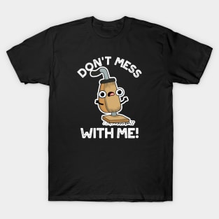 Don't Mess With Me Cute Vacuum Cleaner Pun T-Shirt